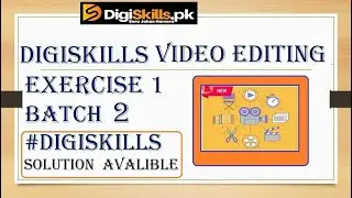 Digiskills video editing Exercise 1 batch 2 ||Exercise solution are  Video editing  ex 1 Available