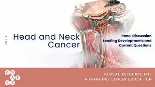 Recurrent/Metastatic HPV Positive Head and Neck Cancer -  Head and Neck Cancer: Panel Discussion