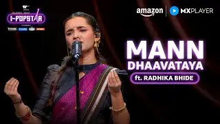 Mann Dhaavataya Ft. Radhika Bhide | King, Parmish Verma | I-Popstar | Amazon MX Player
