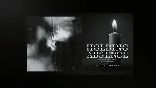 Holding Absence - Wilt (Acoustic)