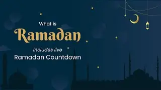 What is Ramadan? (with Live Ramadan Countdown)