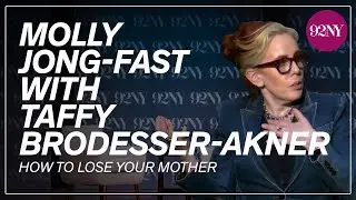 Molly Jong-Fast with Taffy Brodesser-Akner: How to Lose Your Mother