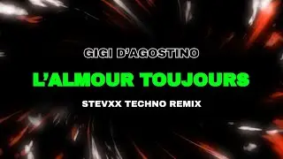 Gigi D'Agostino - L'Amour Toujours [Stevxx Techno Extended Remix]
