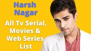 Harsh Nagar All Tv Serials List || Web Series List || Movies List