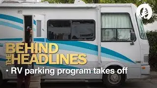 Behind the Headlines - RV parking program takes off