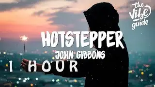 [1 HOUR 🕐 ] John Gibbons - Hotstepper (Lyrics)