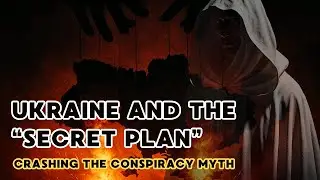 Ukraine and the &ldquo;Secret Plan&rdquo;: Crashing the Conspiracy Myth