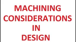 Design Considerations for Machining (Machined Parts)