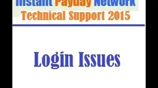 Instant Payday Network 2015 Technical Support -  Login Issues