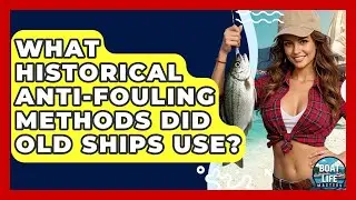 What Historical Anti-fouling Methods Did Old Ships Use? - Boat Life Masters