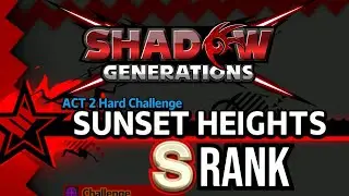 Sunset Heights, Act 2, Hard Challenge, S Rank || Shadow Generations Gameplay [4K, 60 FPS]