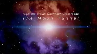 The Moon Tunnel from the album Nonlinear Crossroads by Bart Hawkins