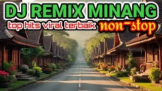 DJ REMIX MINANG TERBAIK TOP HITS 2025,NONSTOP