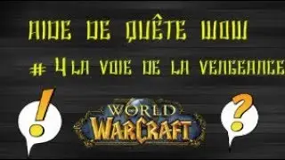 Aide de Qu&ecirc;te WOW #4 La Voie De La Vengeance