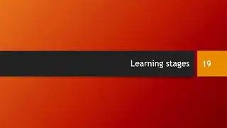 Learning stages