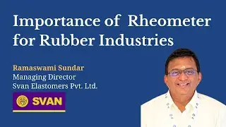 Importance of Rheometers for Rubber Industries | Ramaswami Sundar, Svan Elastomers