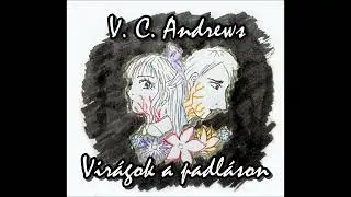 V. C. Andrews - Virágok a padláson, hangoskönyv 5. fejezet