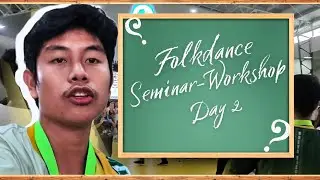  Folk Dance Seminar-Workshop | DAY 2 | VLOG 13