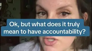 We want to hold them accountable. What does that actually mean?