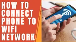How to Connect Your Phone to a Wifi Network