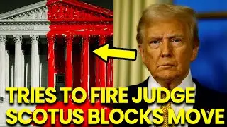 Trump TRIES to FIRE Judge But SCOTUS BLOCKS His Move Instantly!!