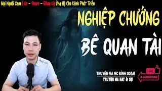 Truyện ma Đình Soạn : NGHIỆP CHƯỚNG BÊ QUAN TÀI | Chuyện Ma Mới Nhất