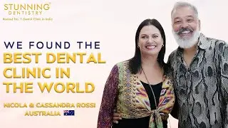 From Australia to India&rsquo;s Best Dental Clinic  Nicola and Cassandra&rsquo;s Couple Smile Transformation