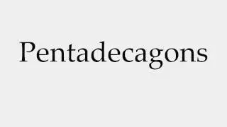 How to Pronounce Pentadecagons