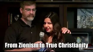 From Zionism to True Christianity: Steven & Jana Ben-Nun's Spiritual Journey