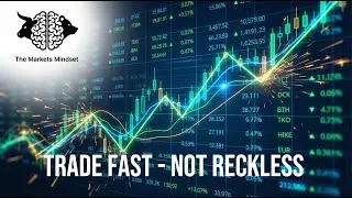 Trade fast  -  Not reckless