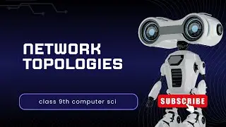 Network Topologies with working in detailed /Class 9th /Computer science