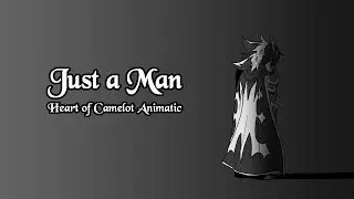 Just a Man || Heart of Camelot Animatic/Animation