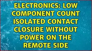 Electronics: Low component count isolated contact closure without power on the remote side