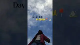 Day 18/30 ⛰️ | Day in Life in ODISHA|#30daychallenge #shorts #viral