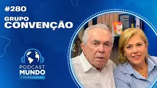 GRUPO CONVEN&Ccedil;&Atilde;O - PODCAST MUNDO EMPRESARIAL - #280