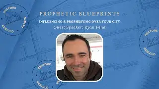 Prophetic Blueprints with Ryan Pena