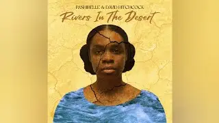 Pashibelle & David Hitchcock - Rivers in the Desert (Official audio)