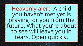 ⚠️ Heavenly alert: A child you haven&rsquo;t met yet is praying for you from the future. What you&rsquo;re abo..