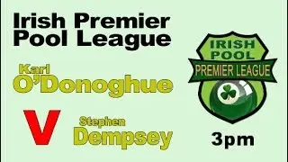 Stephen Dempsey V Karl O'Donoghue - Irish Premier Pool 2017/2018
