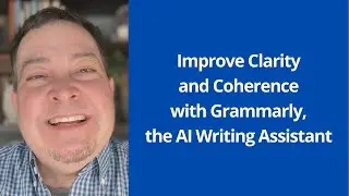 Improve Clarity and Coherence with Grammarly, the AI Writing Assistant