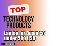 Top 3 Technology products about Laptop for Business under 500 USD Popular of 2024