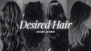Desired Hair (Color, Length, Texture, and Style)