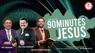 🔴🅻🅸🆅🅴 90minutes with Jesus | Rev. Paul Thangiah - Pas. Sammy Thangiah - Rev. Prakash | FGAG Church