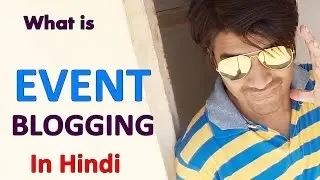 What is event Blogging ? How to make quick cash with it. (IN HINDI)