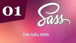 Sử dụng SASS - Bài 1 Tìm hiểu SASS