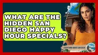 What Are The Hidden San Diego Happy Hour Specials? - Everything About San Diego
