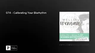 074 - Calibrating Your Biorhythm