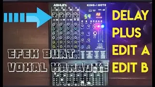 SETTING BUAT VOKAL PAKAI EFEK DELAY PLUS EDIT A EDIT B DI MIXER ASHLEY KING