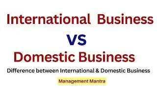 Difference between International Business and Domestic Business