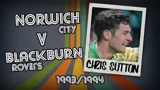 CHRIS SUTTON - Norwich v Blackburn, 93/94 | Retro Goal